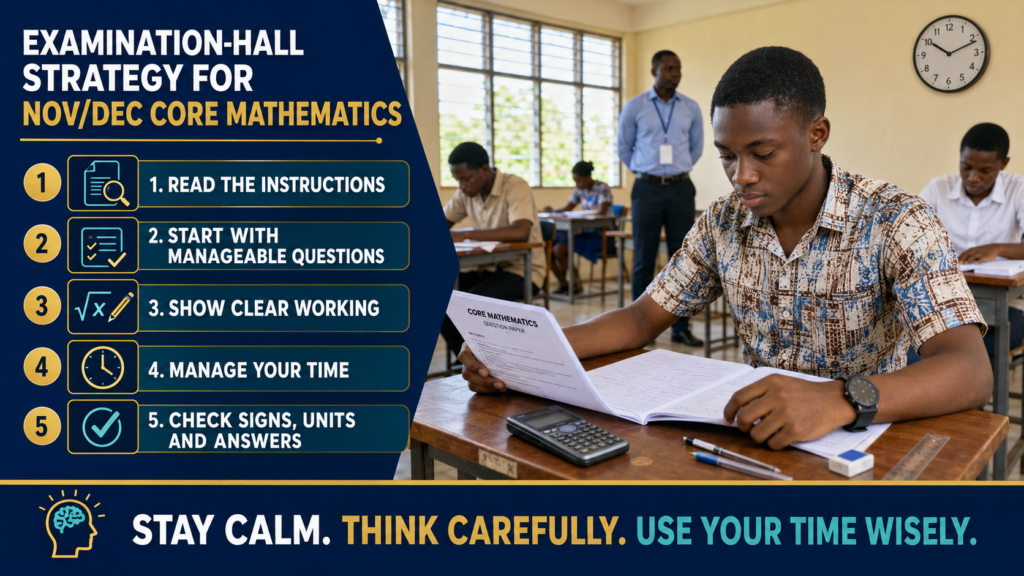 Ghanaian learner applying examination-hall strategies for Nov/Dec Core Mathematics by reading carefully, showing working, managing time and checking answers.