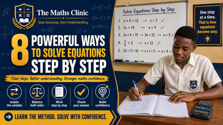 Solve equations step by step featured image showing a Ghanaian SHS student working through algebra in class, with clear step-by-step equation examples, a calculator, and helpful methods like isolating the variable, balancing both sides, checking answers, and building confidence.