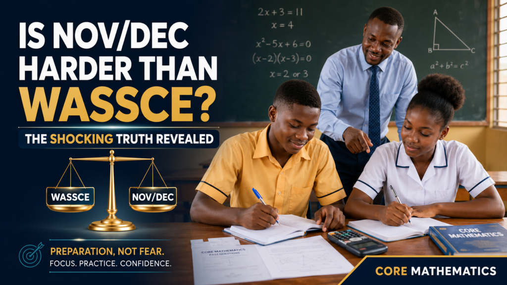 Is Nov/Dec harder than WASSCE? Ghanaian learners preparing confidently for Core Mathematics with their teacher.